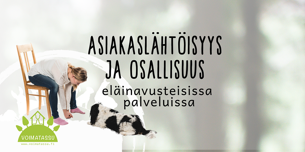 Asiakaslähtöisyys ja osallisuus eläinavusteisissa palveluissa by Voimatassu Oy